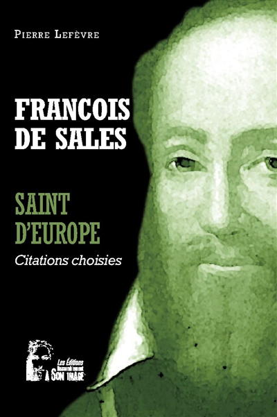 François de Sales : saint d'Europe : citations