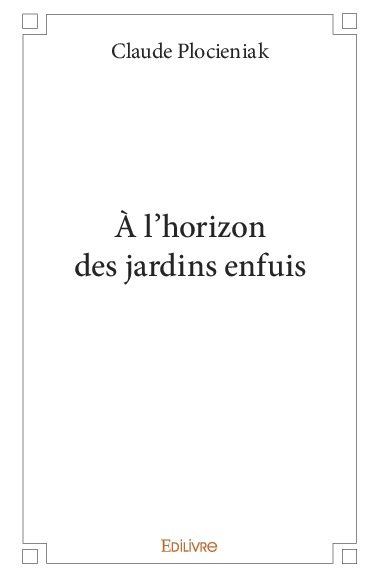 À l'horizon des jardins enfuis