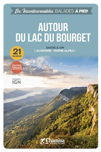 Autour du lac du Bourget : Savoie & Ain, Auvergne-Rhône-Alpes : 21 randos