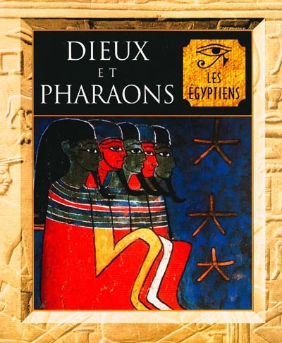 Dieux et pharaons : l'Egypte ancienne