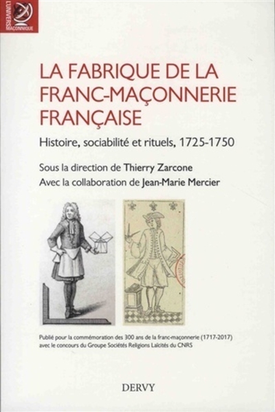 La fabrique de la franc-maçonnerie française : histoire, sociabilité et rituels, 1725-1750