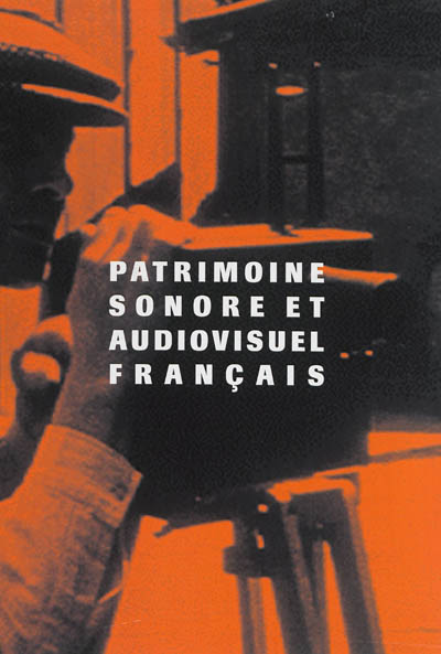 Patrimoine sonore et audiovisuel français : entre archives et témoignages : guide de recherche en sciences sociales