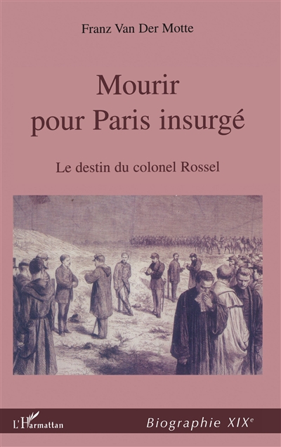 Mourir pour Paris insurgé : le destin du colonel Rossel