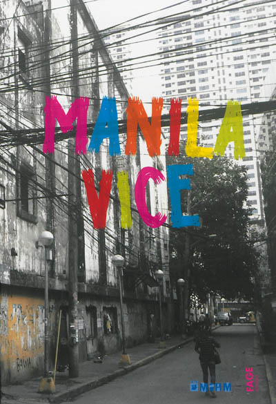 Manila Vice : exposition, Sète, Musée international des arts modestes, 13 avril au 22 septembre 2013