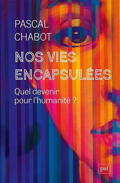 Nos vies encapsulées : quel avenir pour l'humanité ?