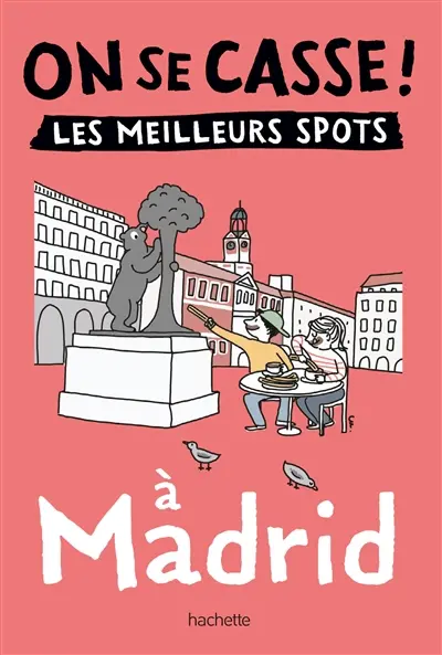 On se casse ! : les meilleurs spots à Madrid