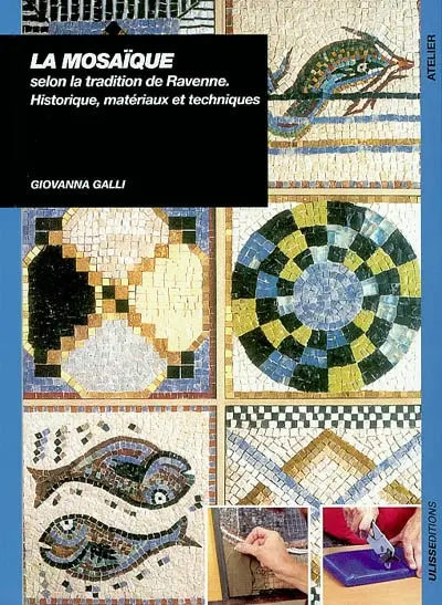La mosaïque selon la tradition de Ravenne : historique, matériaux et techniques