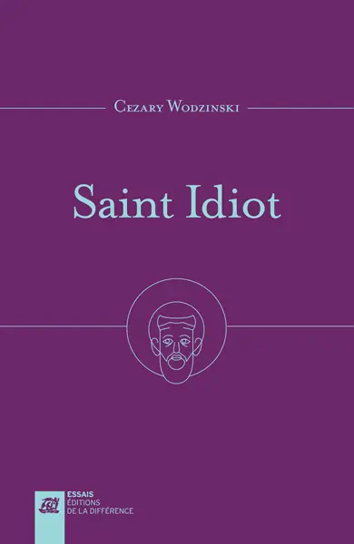 Saint idiot : projet d'anthropologie apophatique