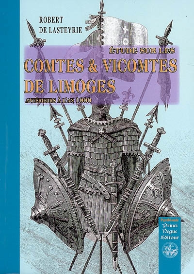 Etudes sur les comtes et vicomtes de Limoges : antérieurs à l'an 1000