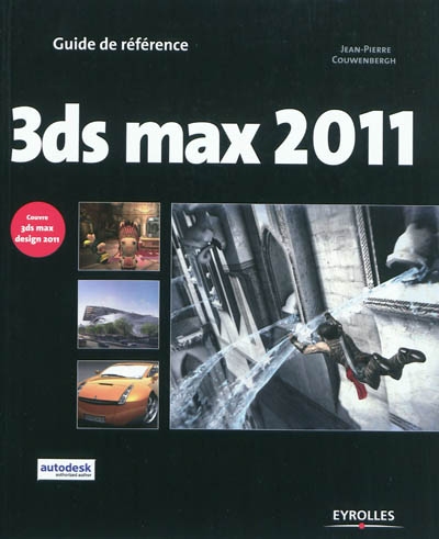 3ds max 2011 et 3ds Max Design 2011 : guide de référence