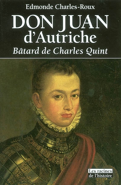 Don Juan d'Autriche : bâtard de Charles Quint