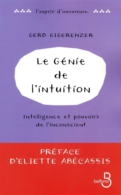 Le génie de l'intuition : intelligence et pouvoirs de l'inconscient
