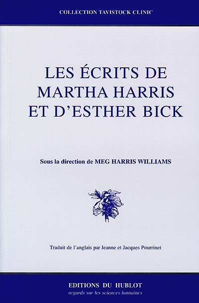 Les écrits de Martha Harris et d'Esther Bick. Collected papers of Martha Harris and Esther Bick