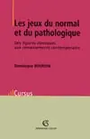 Les jeux du normal et du pathologique : des figures classiques aux remaniements contemporains