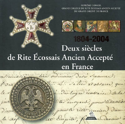 Deux siècles de rite écossais ancien accepté en France : 1804-2004