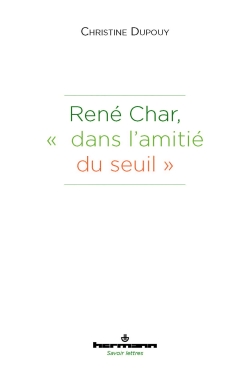 René Char, dans l'amitié du...