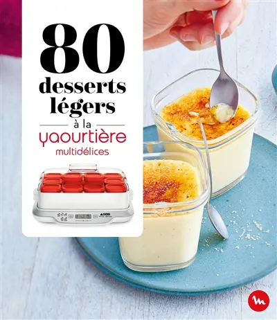 80 desserts légers à la yaourtière Multidélices