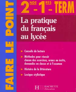 La pratique du français au lycée : 2de, 1re, term.