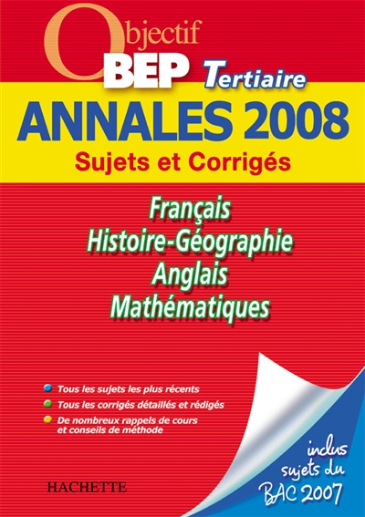 Français, histoire-géographie, anglais, mathématiques, BEP tertiaire : annales 2008, sujets et corrigés