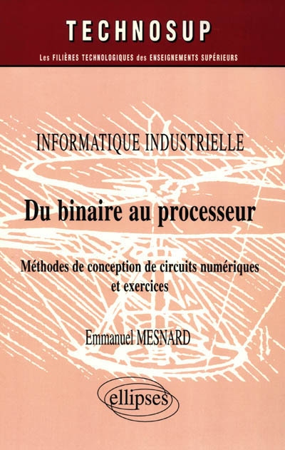 Du binaire au processeur : informatique industrielle : méthodes de conception de circuits magnétiques et exercices