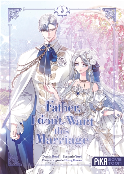 Father, I don't want this marriage. Vol. 5