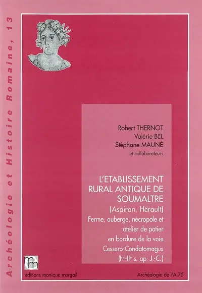 L'établissement rural antique de Soumaltre (Aspiran, Hérault) : ferme, auberge, nécropole et atelier de potier en bordure de la voie Cessero-Condatomagus (Ier-IIe siècle)