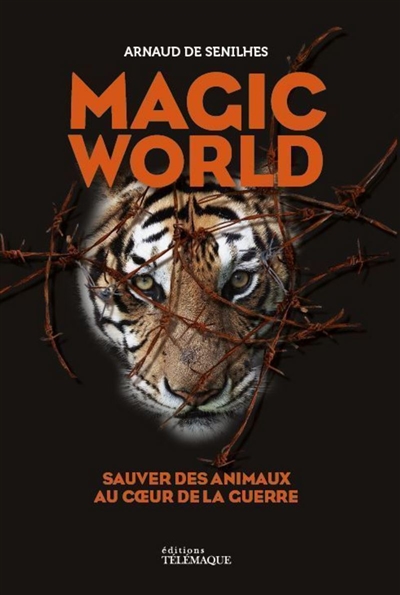 Magic world : sauver des animaux au coeur de la guerre