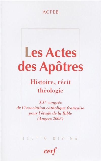 Les Actes des apôtres : histoire, récit, théologie