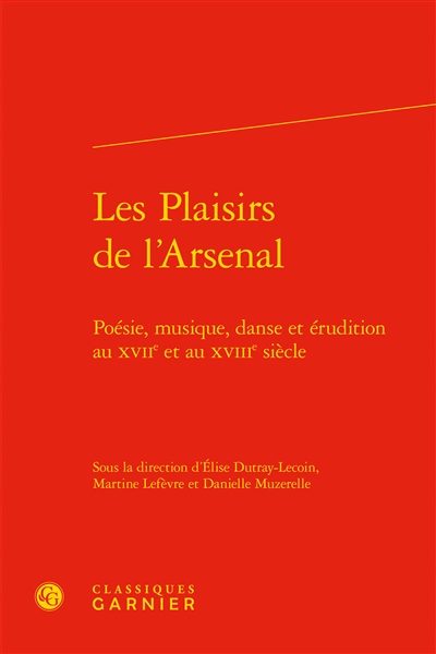 Les plaisirs de l'Arsenal : poésie, musique, danse et érudition au XVIIe et au XVIIIe siècle