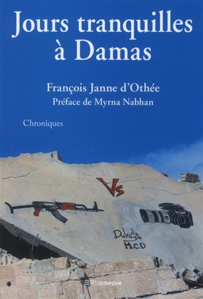Jours tranquilles à Damas : chroniques