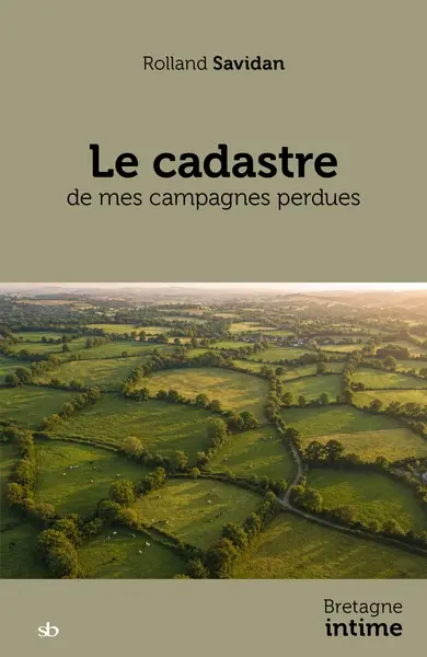 Le cadastre de mes campagnes perdues : récit