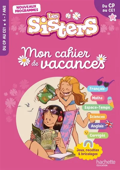 Les sisters, du CP au CE1, 6-7 ans : mon cahier de vacances : nouveaux programmes