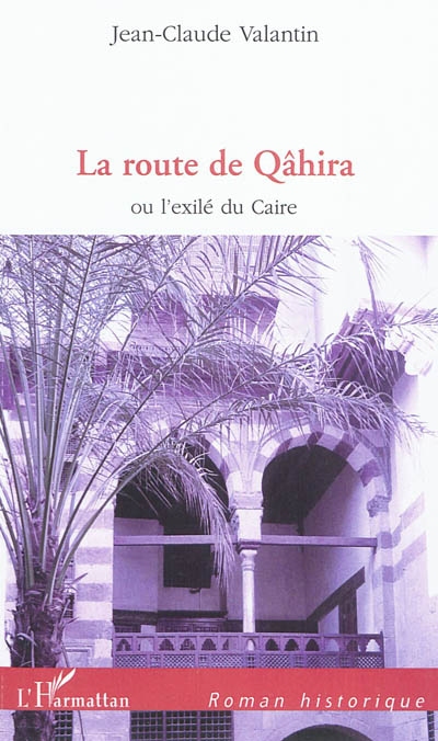La route de Qâhira ou L'exilé du Caire