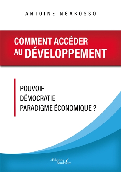 Comment accéder au développement : Pouvoir : Démocratie - Paradigme économique ?