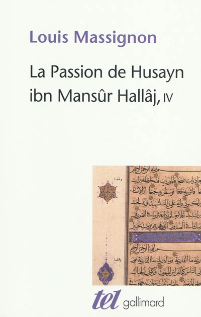 La passion de Husayn ibn Mansûr Hallâj : martyr mystique de l'islam exécuté à Bagdad le 26 mars 922 : étude d'histoire religieuse. Vol. 4. Bibliographie, index
