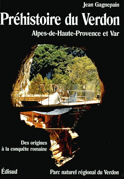 Préhistoire du Verdon : Alpes-de-Haute-Provence et Var : des origines à la conquête romaine