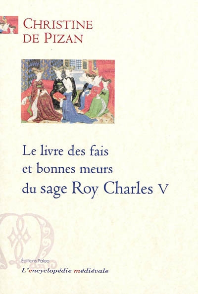 Le livre des fais et bonnes meurs du sage roy Charles V