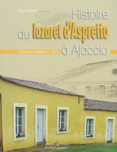 Histoire du lazaret d'Aspretto à Ajaccio : d'une quarantaine à l'autre