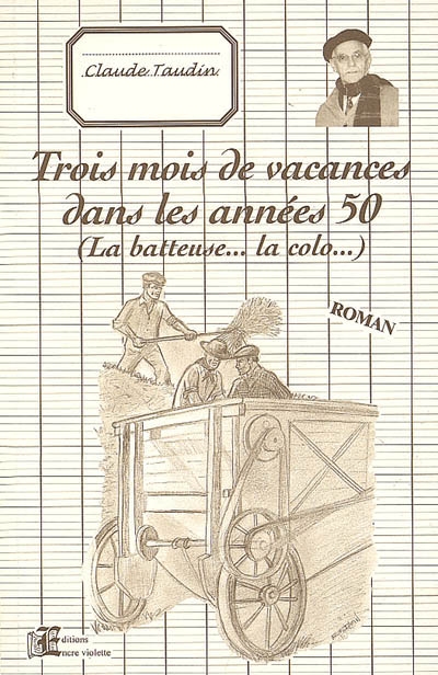 Trois mois de vacances dans les années 50 : la batteuse... la colo...