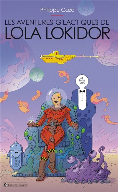 Les aventures g'lactiques de Lola Lokidor : et Rufus Tucru : recueil de nouvelles