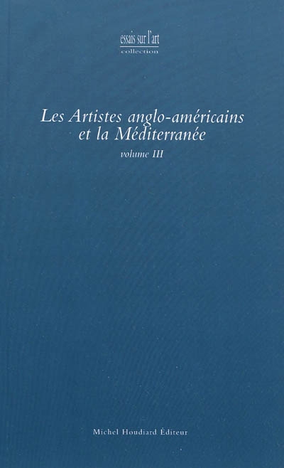Les artistes anglo-américains et la Méditerranée. Vol. 3
