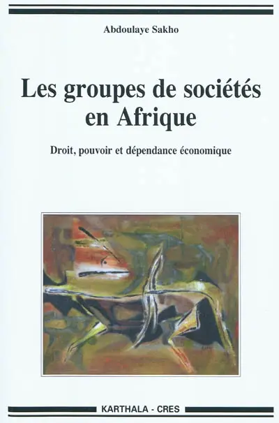 Les groupes de sociétés en Afrique : droit, pouvoir et dépendance économique