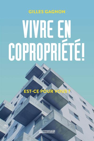 Vivre en copropriété ! : Est-ce pour vous ?