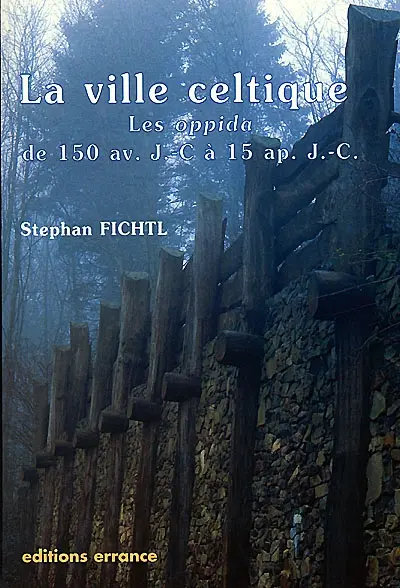 La ville celtique : les oppida de 150 av. J.-C. à 15 apr. J.-C.