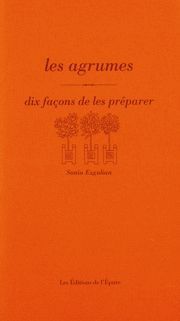 Les agrumes, dix façons de les préparer