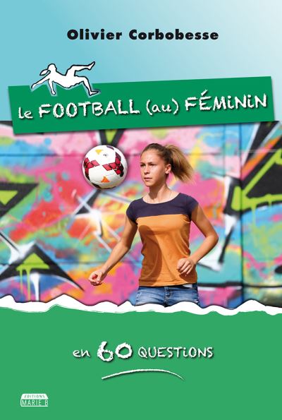Le football (au) féminin en 60 questions