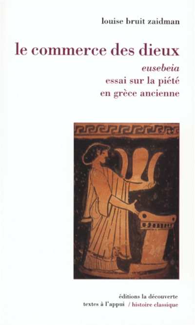 Le commerce des dieux : eusebeia, essai sur la piété en Grèce ancienne
