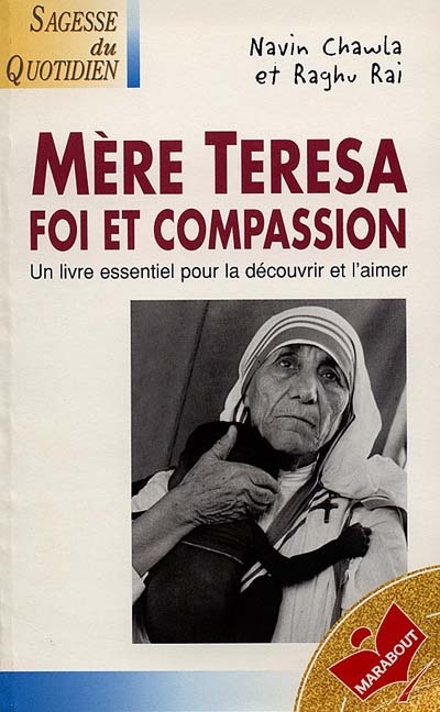 Mère Teresa, foi et compassion : la vie et l'oeuvre de mère Teresa