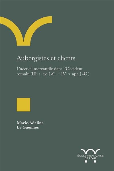 Aubergistes et clients : l'accueil mercantile dans l'Occident romain (IIIe siècle av. J.-C.-IVe siècle apr. J.-C.)