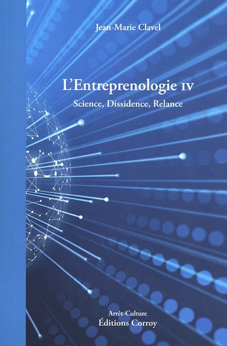 L'entreprenologie. Vol. 4. Science, dissidence, relance